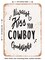 DECORATIVE METAL SIGN - Always Kiss Your Cowboy Goodnight - 2 - Vintage Rusty Look